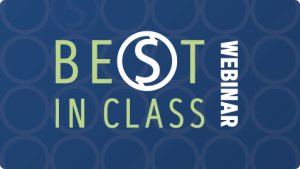 Stay tuned for our Best In Class Webinar.