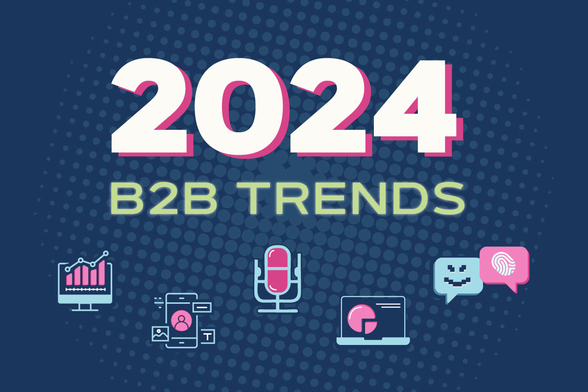 Top B2B Marketing Trends to Consider for 2024 [OnDemand Webinar